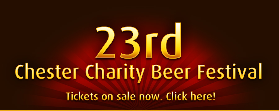23rd Chester Charity Beer Festival - Click here for tickets!